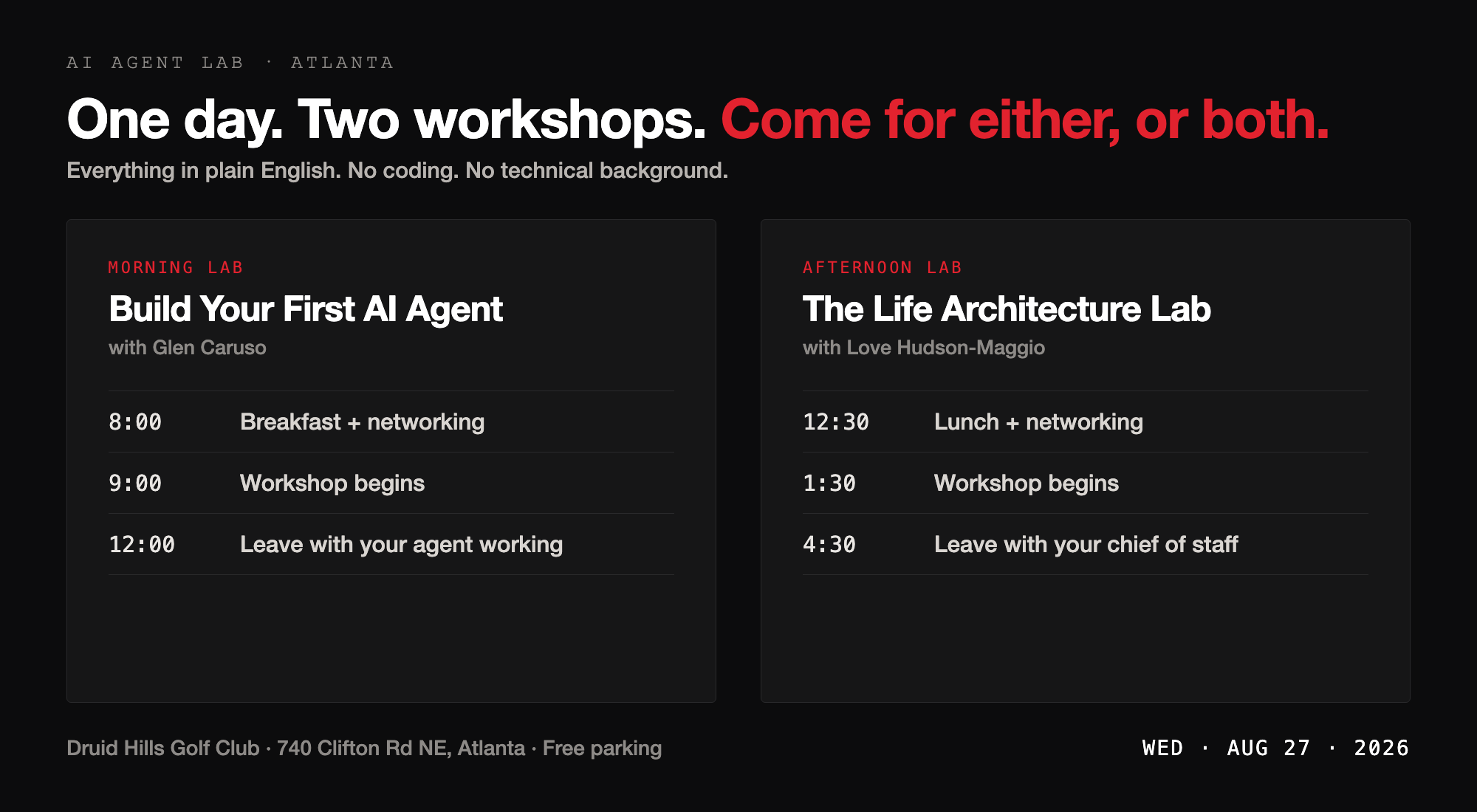 Day at a glance: Morning Lab with Glen Caruso, 8:00 breakfast, 9:00 workshop, 12:00 leave with your agent. Afternoon Lab with Love Hudson-Maggio, 12:30 lunch, 1:30 workshop, 4:30 leave with your chief of staff.